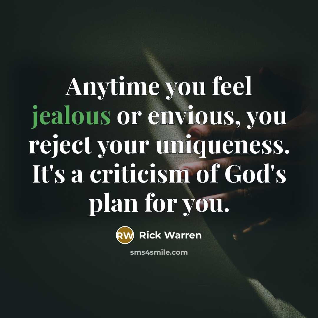 “Anytime you feel jealous or envious, you reject your uniqueness.…” quote by Rick Warren