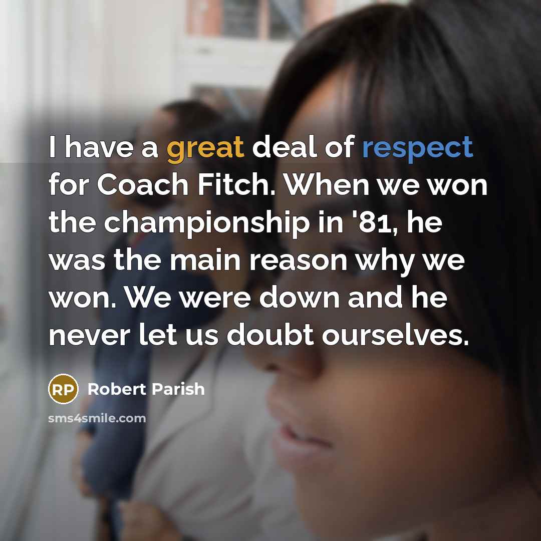 “I have a great deal of respect for Coach Fitch.…” quote by Robert Parish
