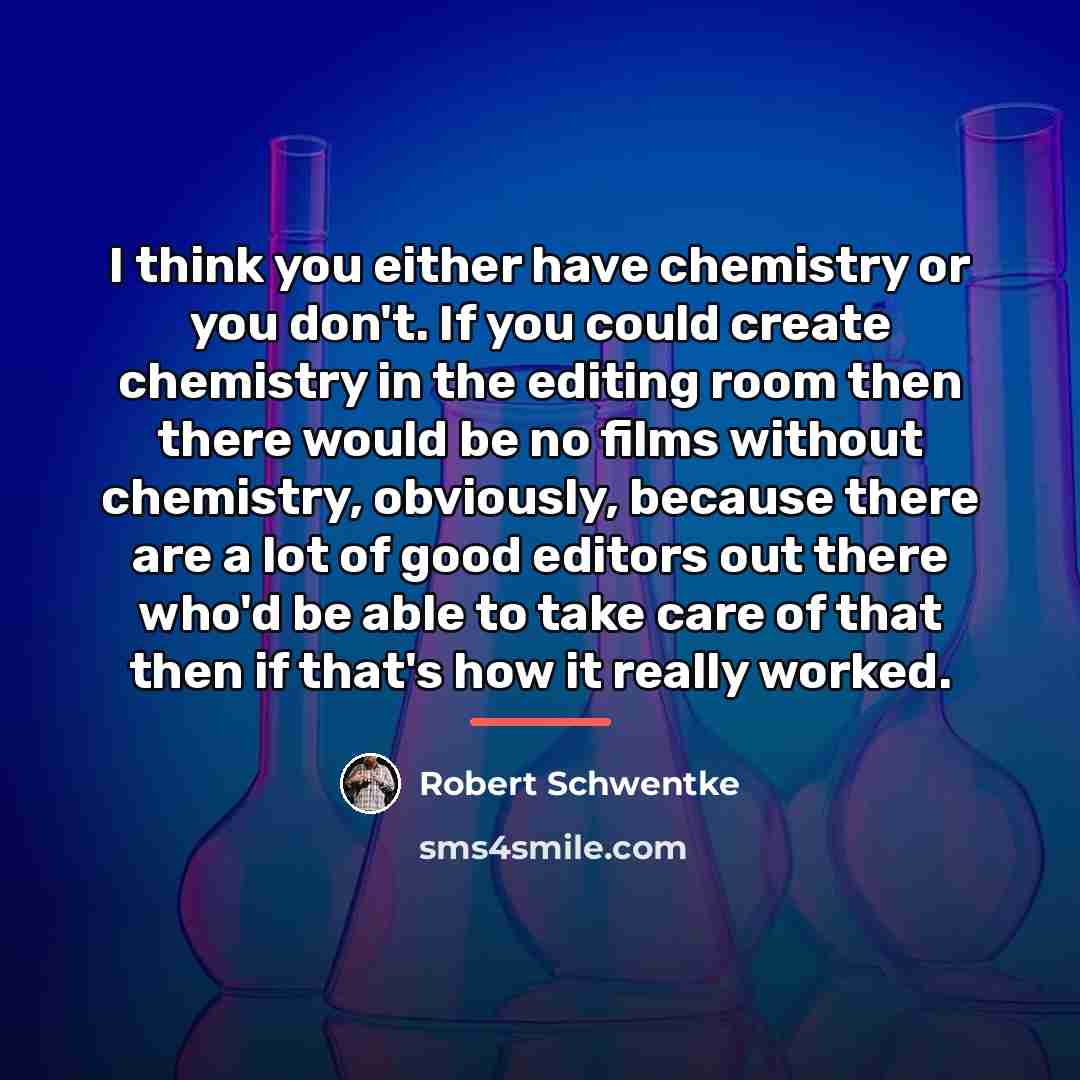 “I think you either have chemistry or you don't. If…” quote by Robert Schwentke