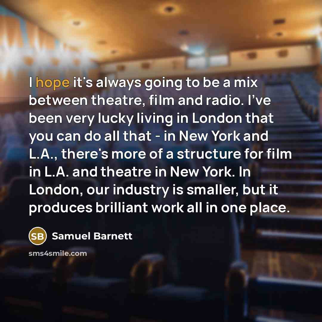 “I hope it's always going to be a mix between…” quote by Samuel Barnett