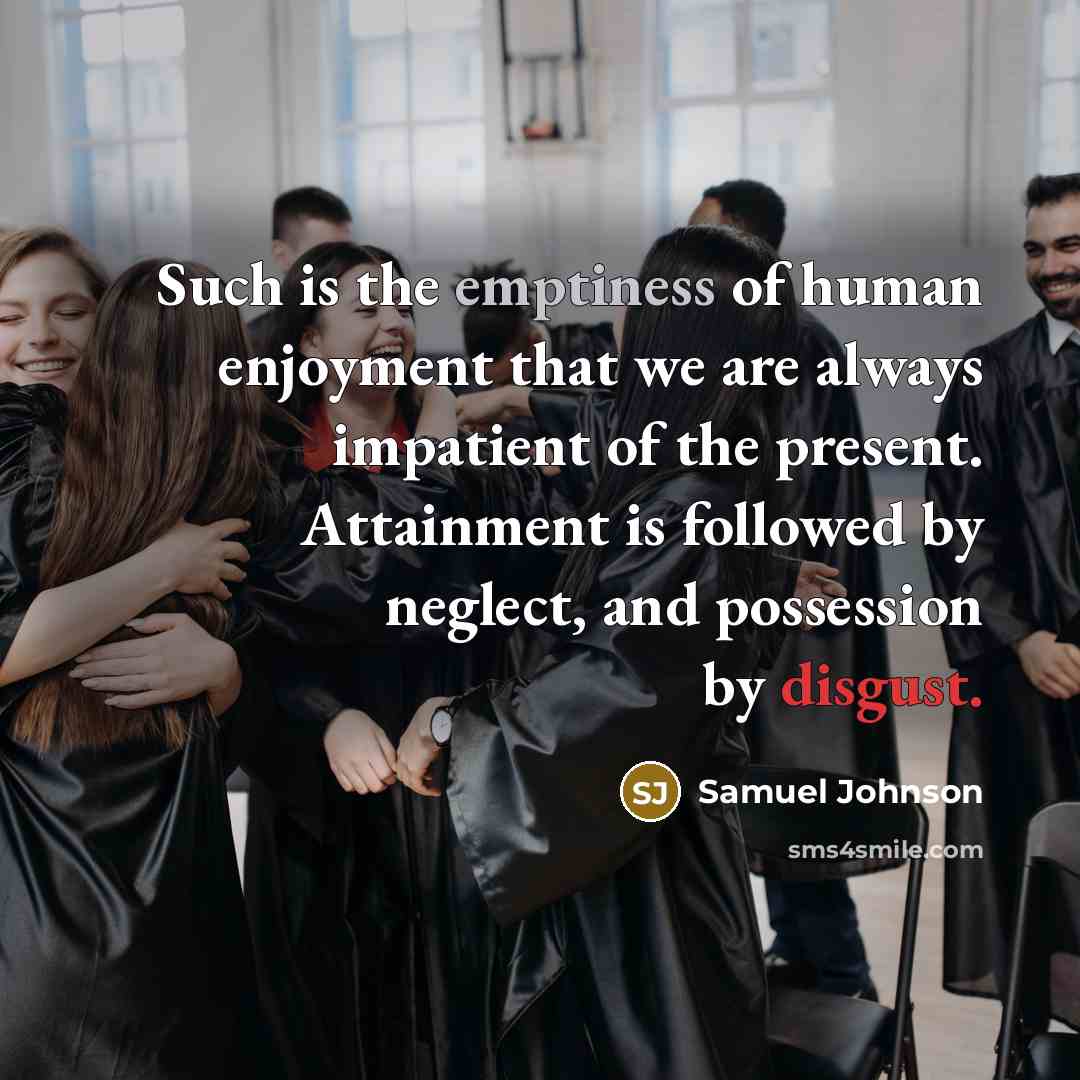 “Such is the emptiness of human enjoyment that we are…” quote by Samuel Johnson