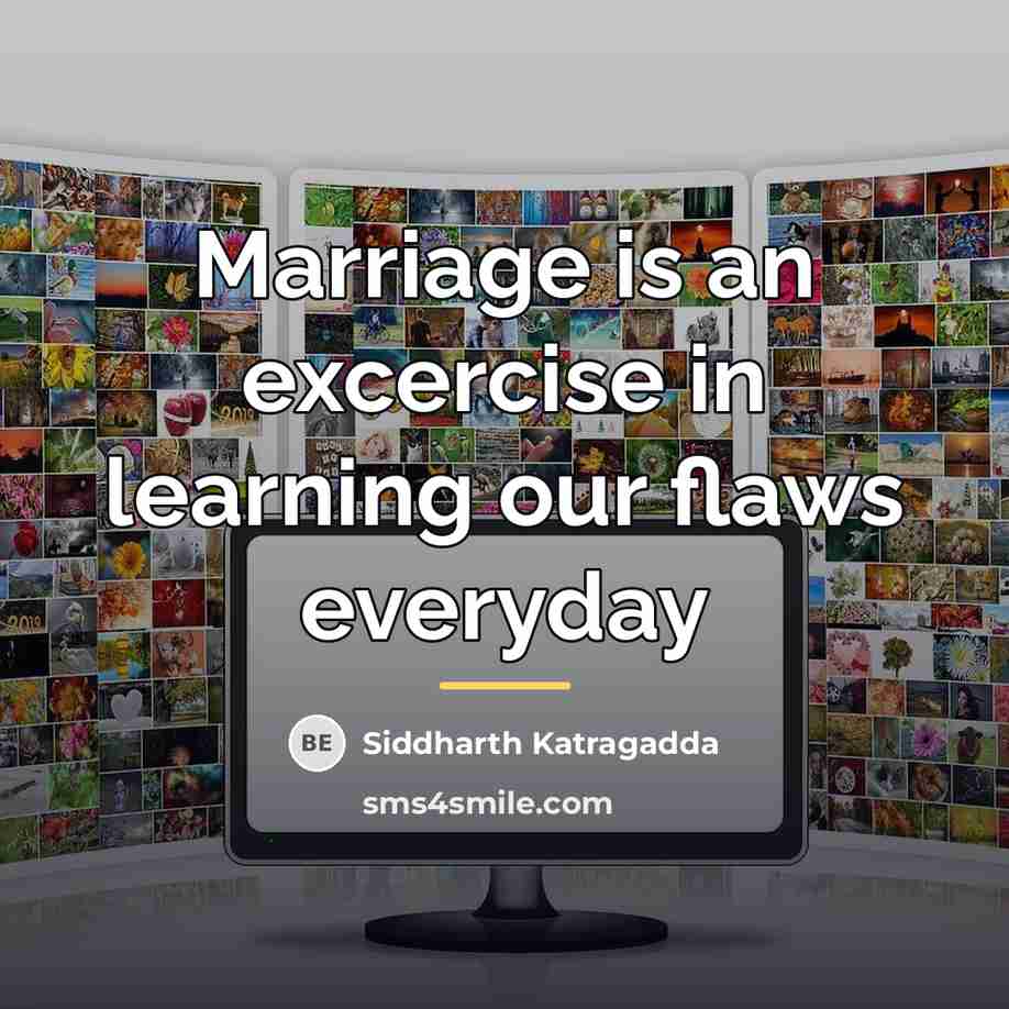 “Marriage is an excercise in learning our flaws everyday…” quote by Siddharth Katragadda