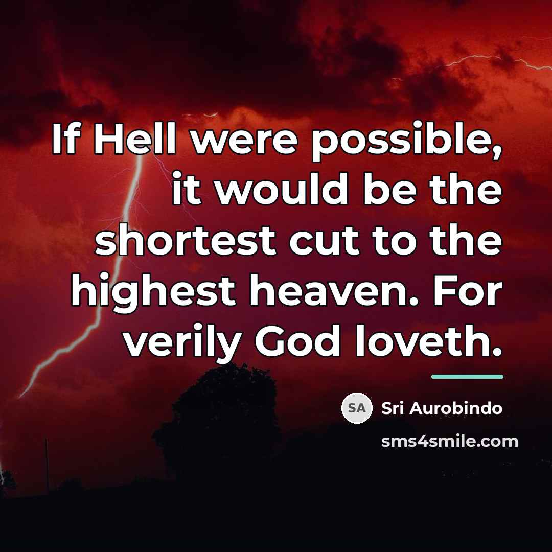 “If Hell were possible, it would be the shortest cut…” quote by Sri Aurobindo