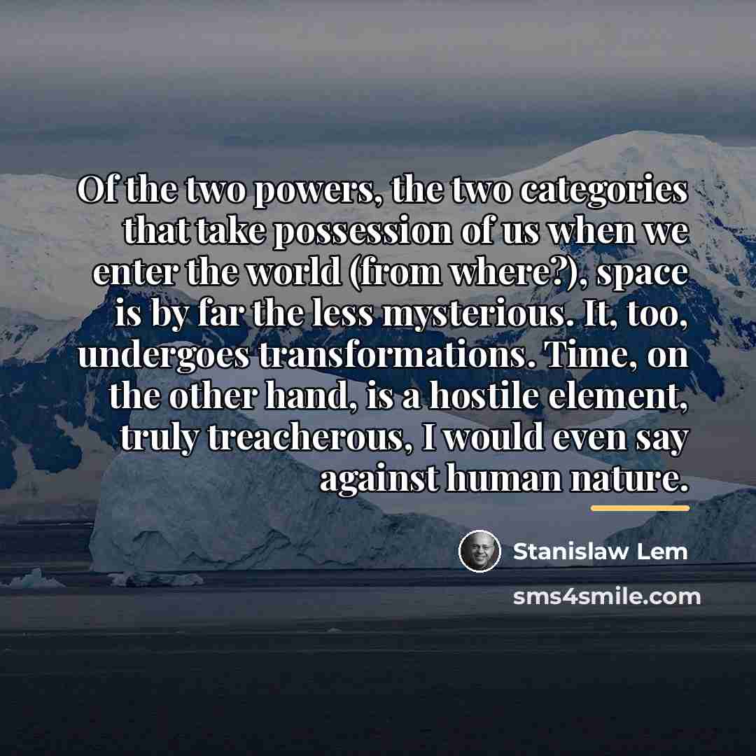 “Of the two powers, the two categories that take possession…” quote by Stanislaw Lem