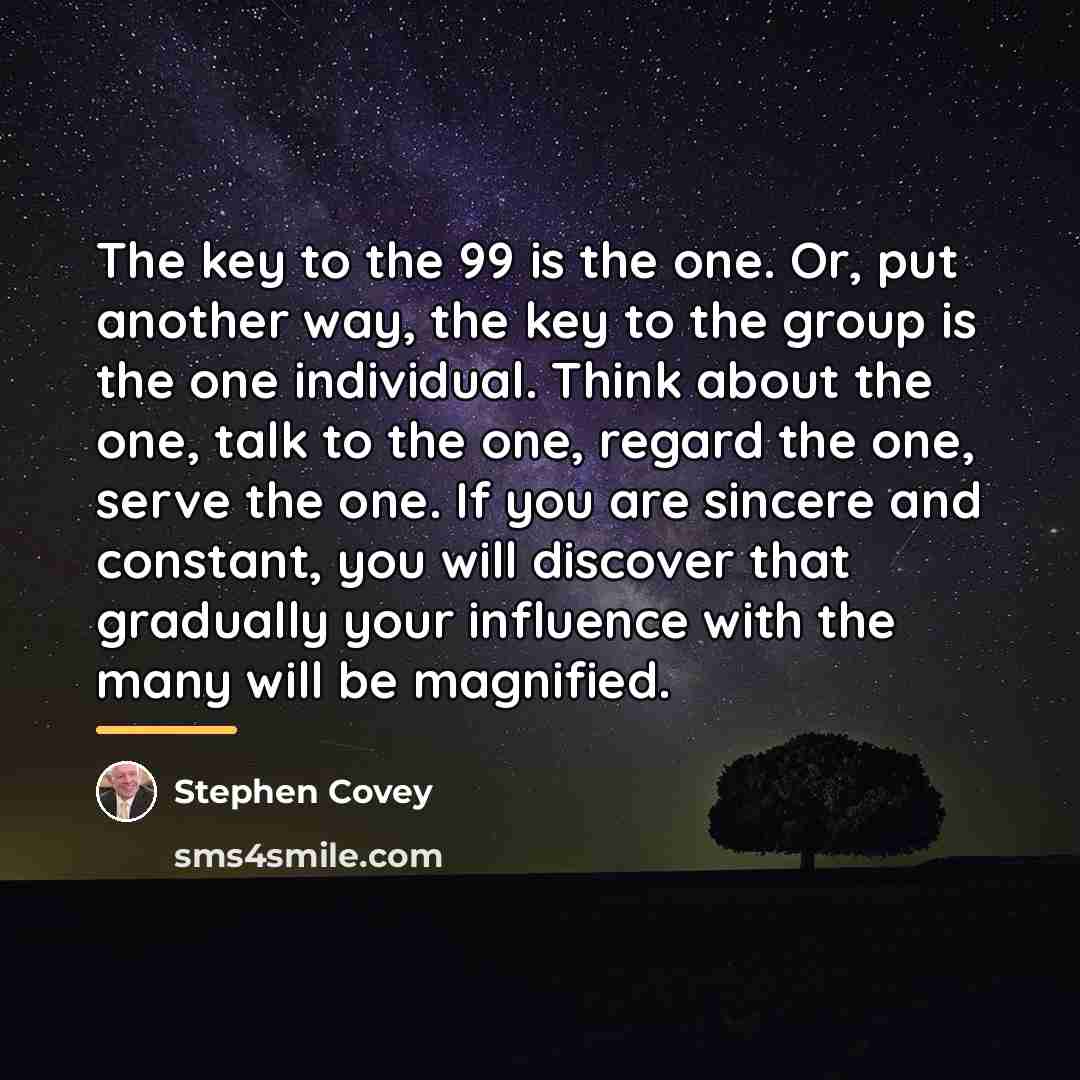 “The key to the 99 is the one. Or, put…” quote by Stephen Covey