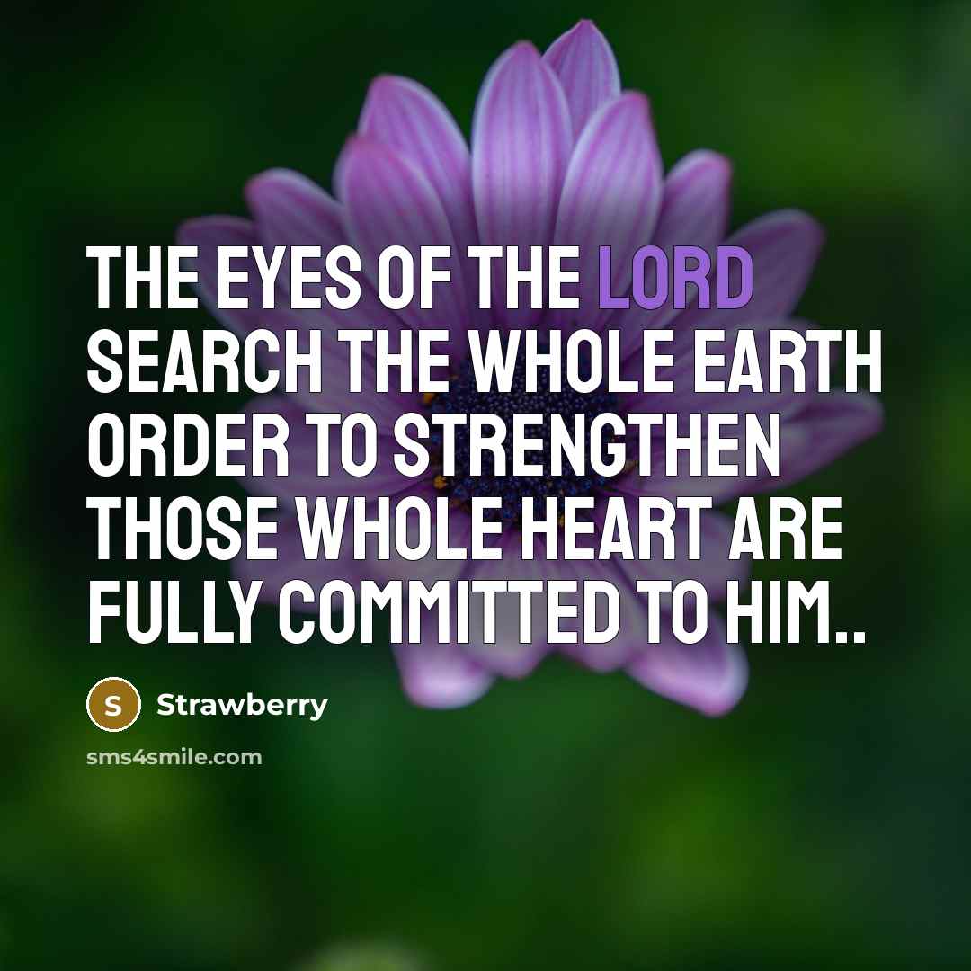 “The eyes of the lord search the whole earth order…” quote by Strawberry