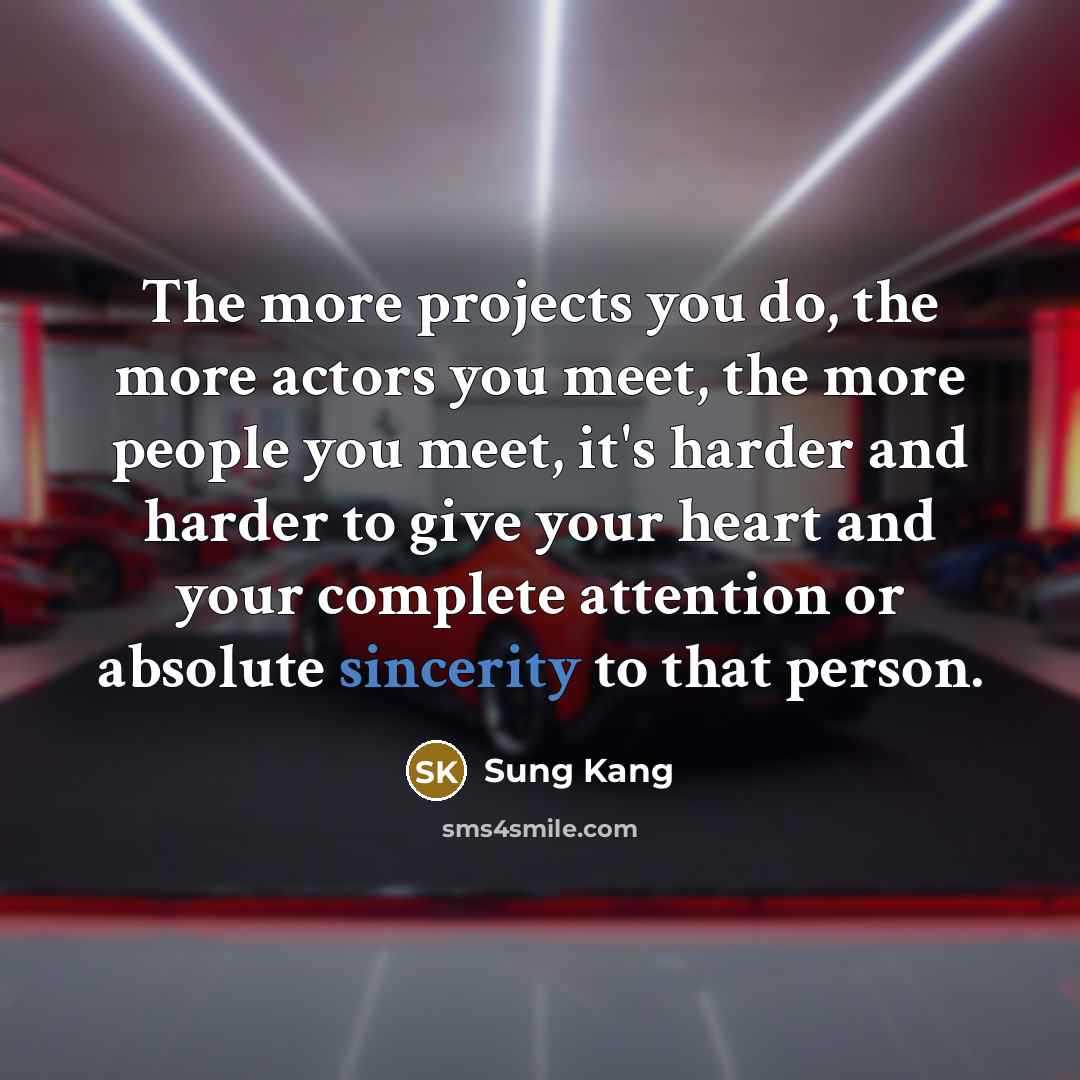 “The more projects you do, the more actors you meet,…” quote by Sung Kang