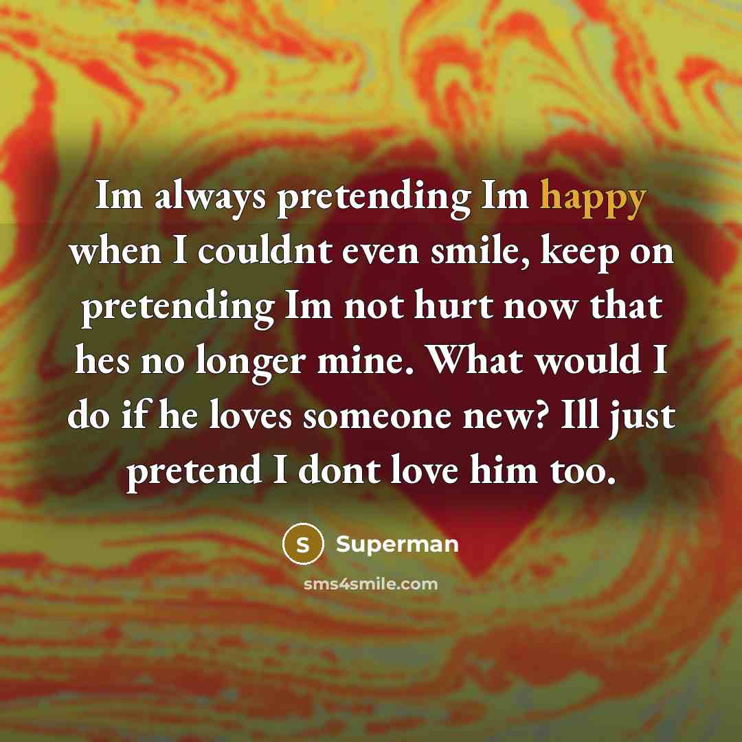 “Im always pretending Im happy when I couldnt even smile,…” quote by Superman