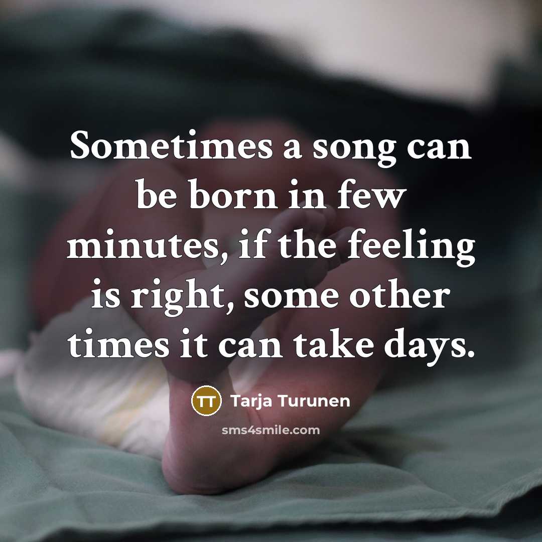 “Sometimes a song can be born in few minutes, if…” quote by Tarja Turunen