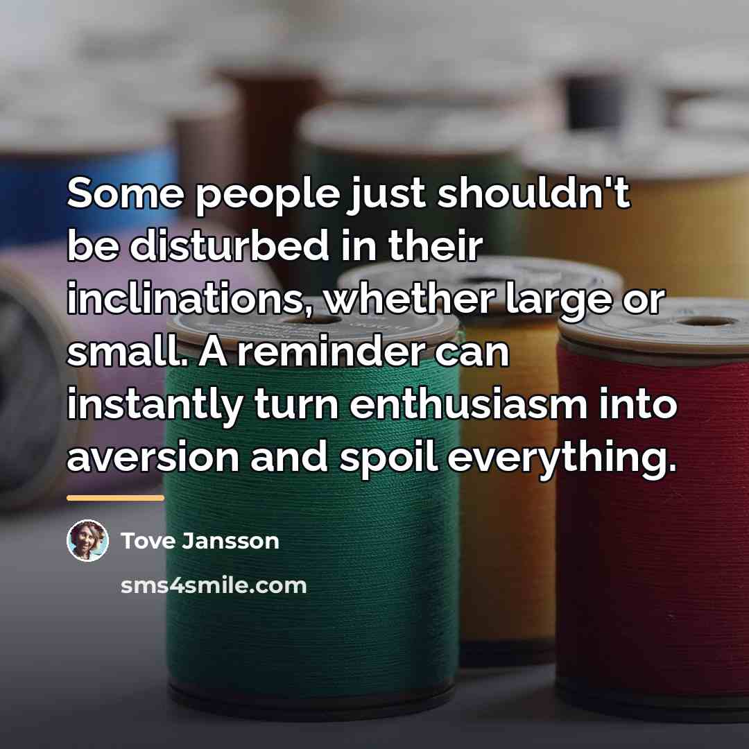 “Some people just shouldn't be disturbed in their inclinations, whether…” quote by Tove Jansson