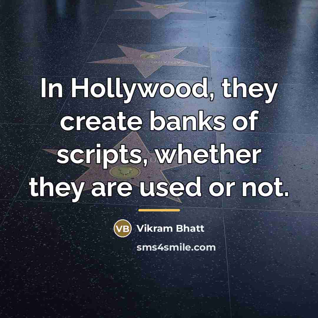 “In Hollywood, they create banks of scripts, whether they are…” quote by Vikram Bhatt