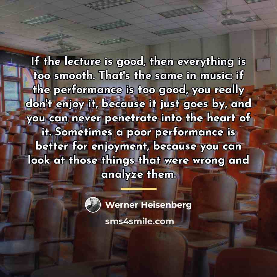 “If the lecture is good, then everything is too smooth.…” quote by Werner Heisenberg