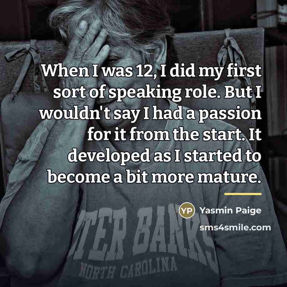 “When I was 12, I did my first sort of…” quote by Yasmin Paige