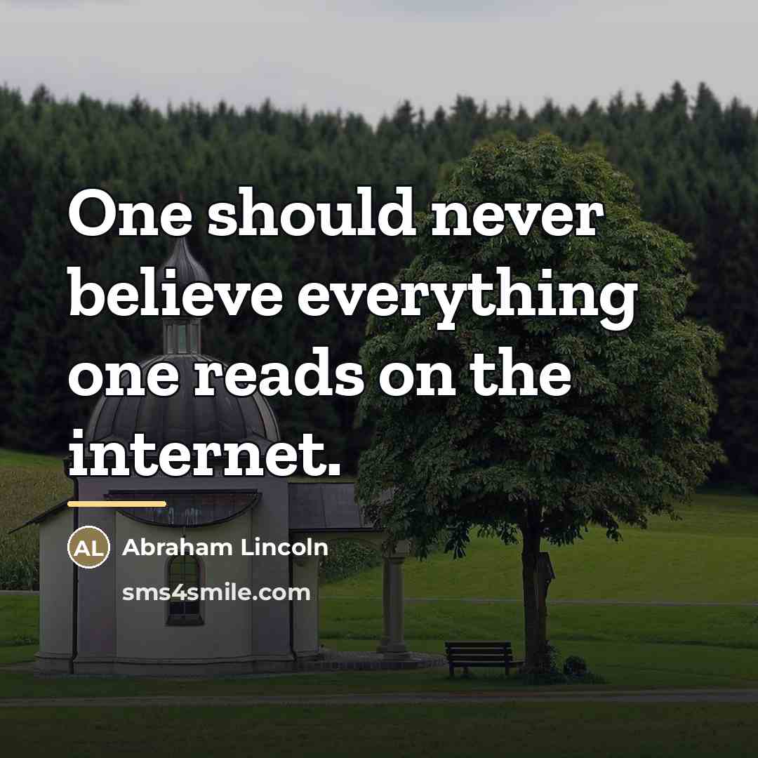 “One should never believe everything one reads on the internet.…” quote by Abraham Lincoln