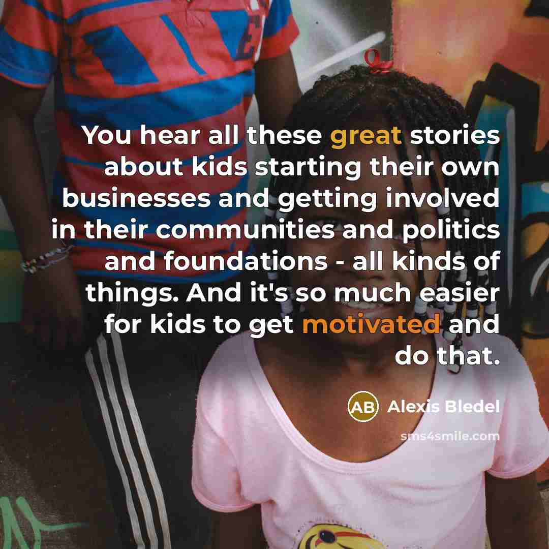 “You hear all these great stories about kids starting their…” quote by Alexis Bledel