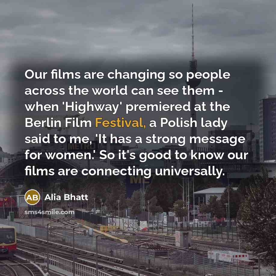 “Our films are changing so people across the world can…” quote by Alia Bhatt