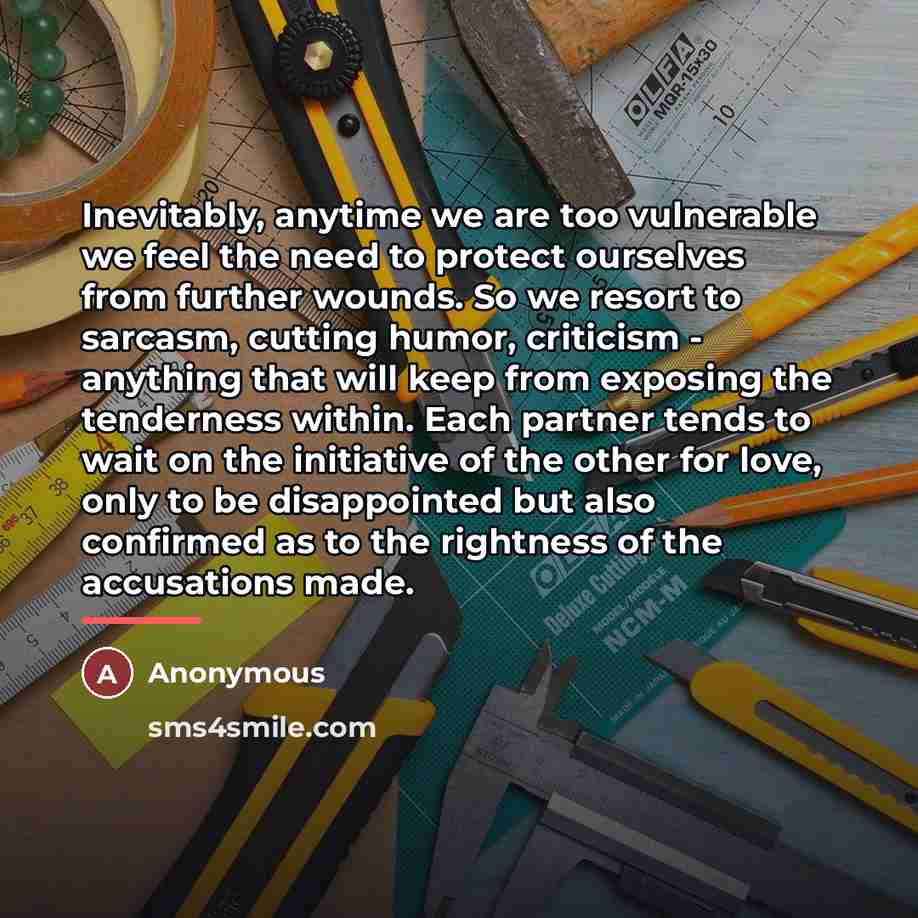 “Inevitably, anytime we are too vulnerable we feel the need…” quote by Anonymous
