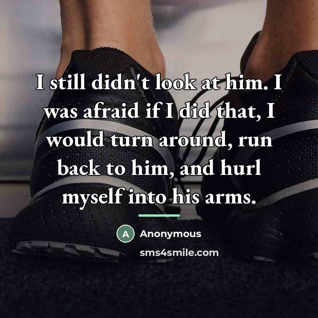 “I still didn't look at him. I was afraid if…” quote by Anonymous