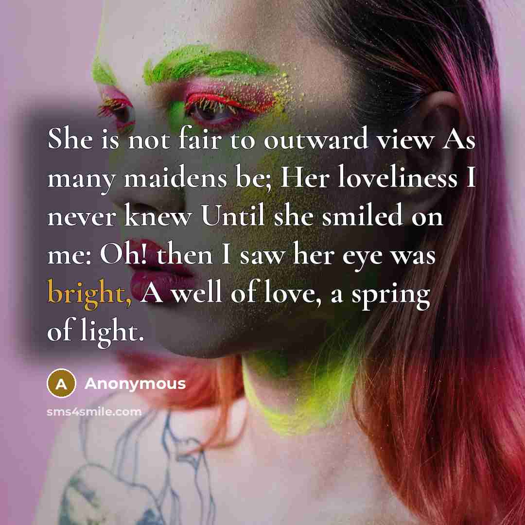 “She is not fair to outward view As many maidens…” quote by Anonymous