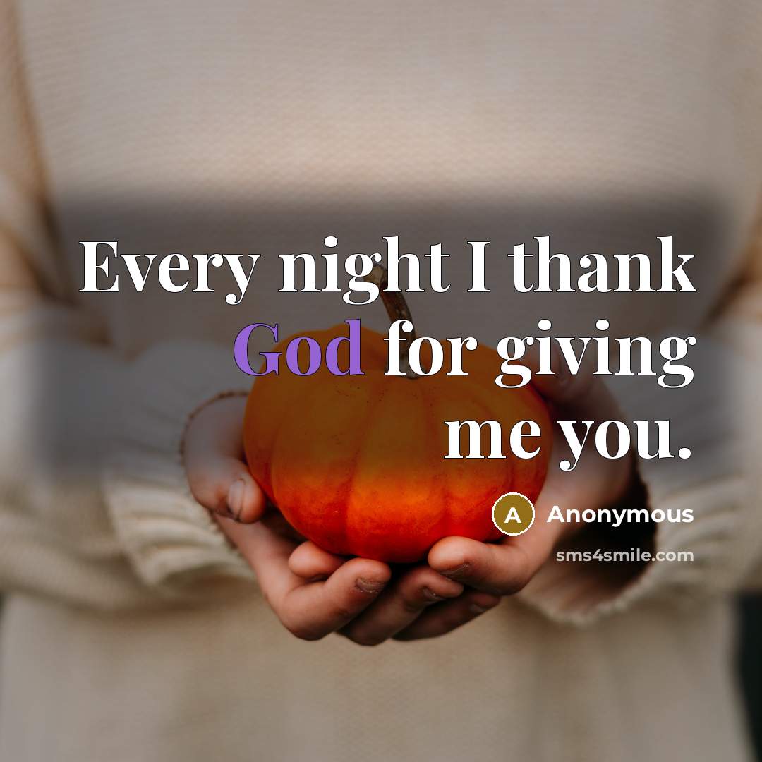 “Every night I thank God for giving me you.…” quote by Anonymous