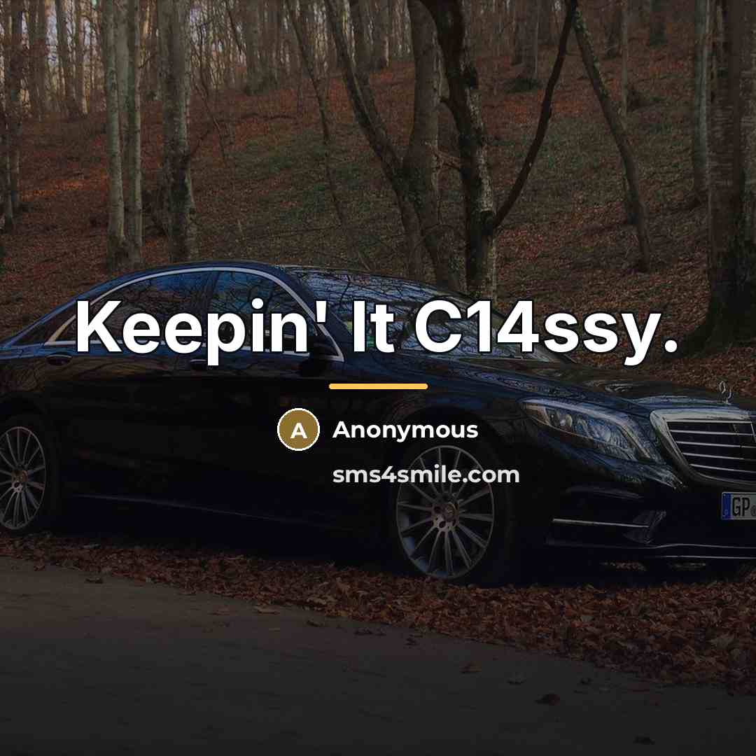“Keepin' It C14ssy.…” quote by Anonymous