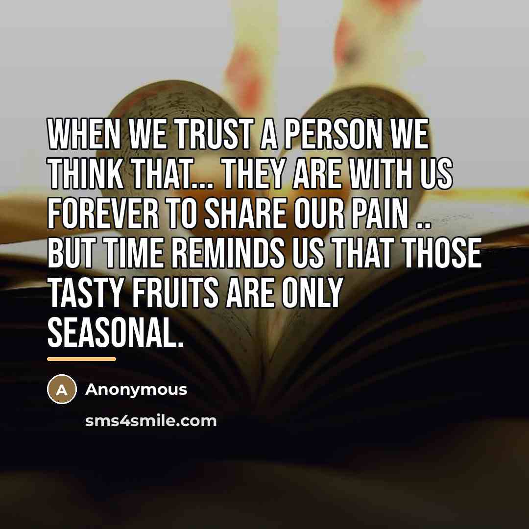 “When we trust a Person we think that... They are…” quote by Anonymous