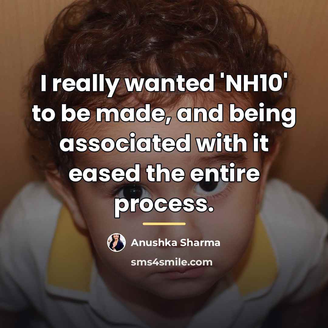 “I really wanted 'NH10' to be made, and being associated…” quote by Anushka Sharma