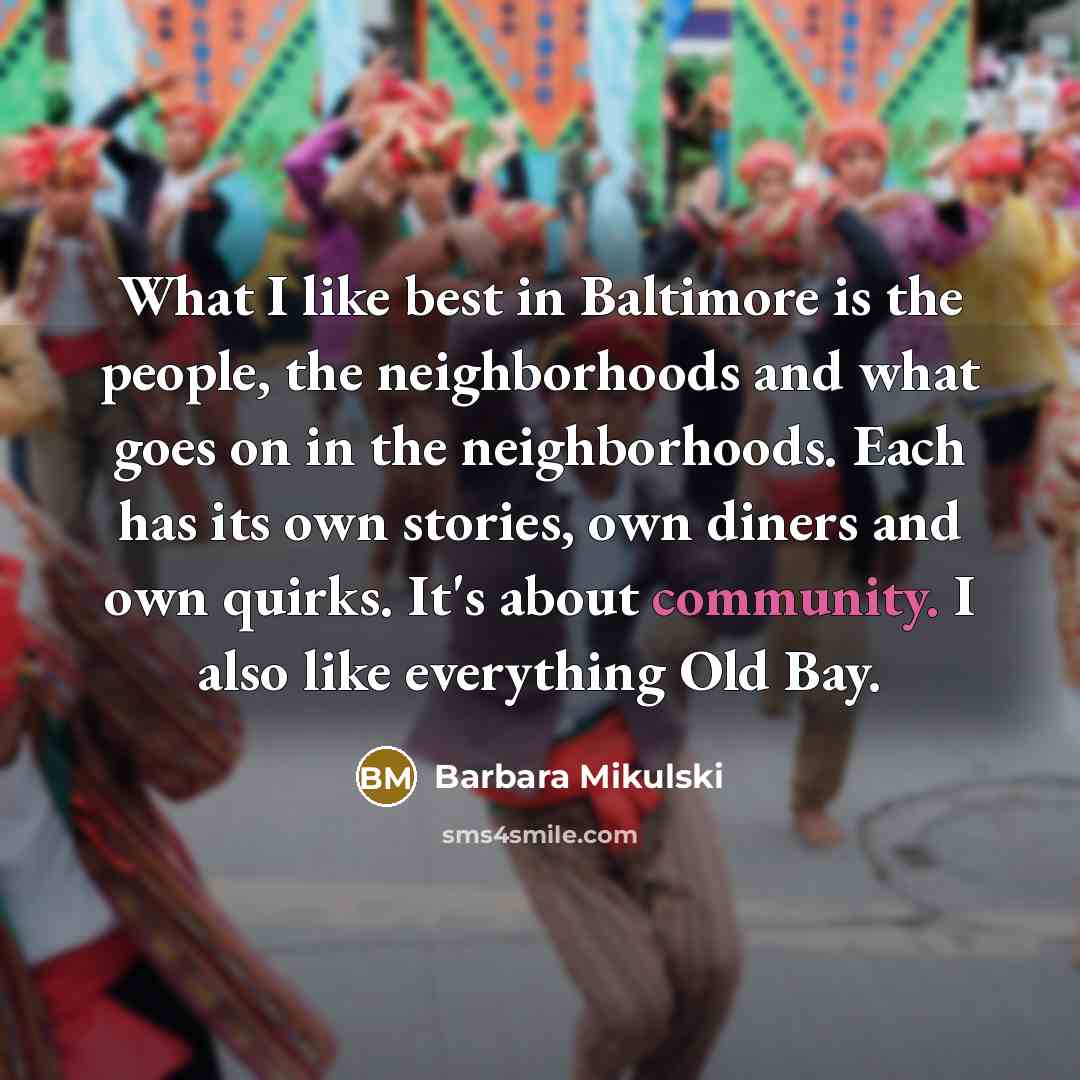 “What I like best in Baltimore is the people, the…” quote by Barbara Mikulski
