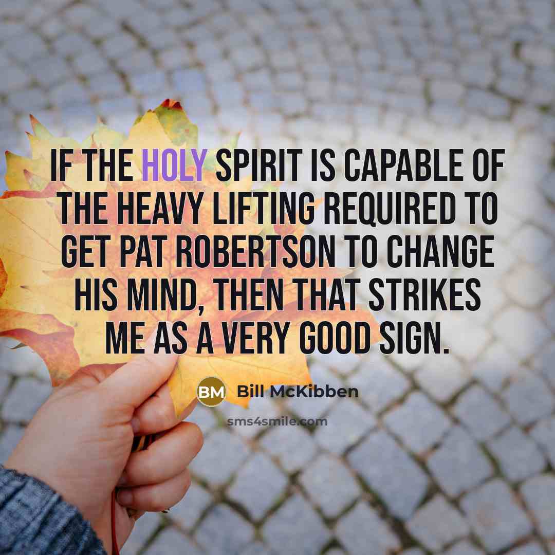 “If the Holy Spirit is capable of the heavy lifting…” quote by Bill McKibben