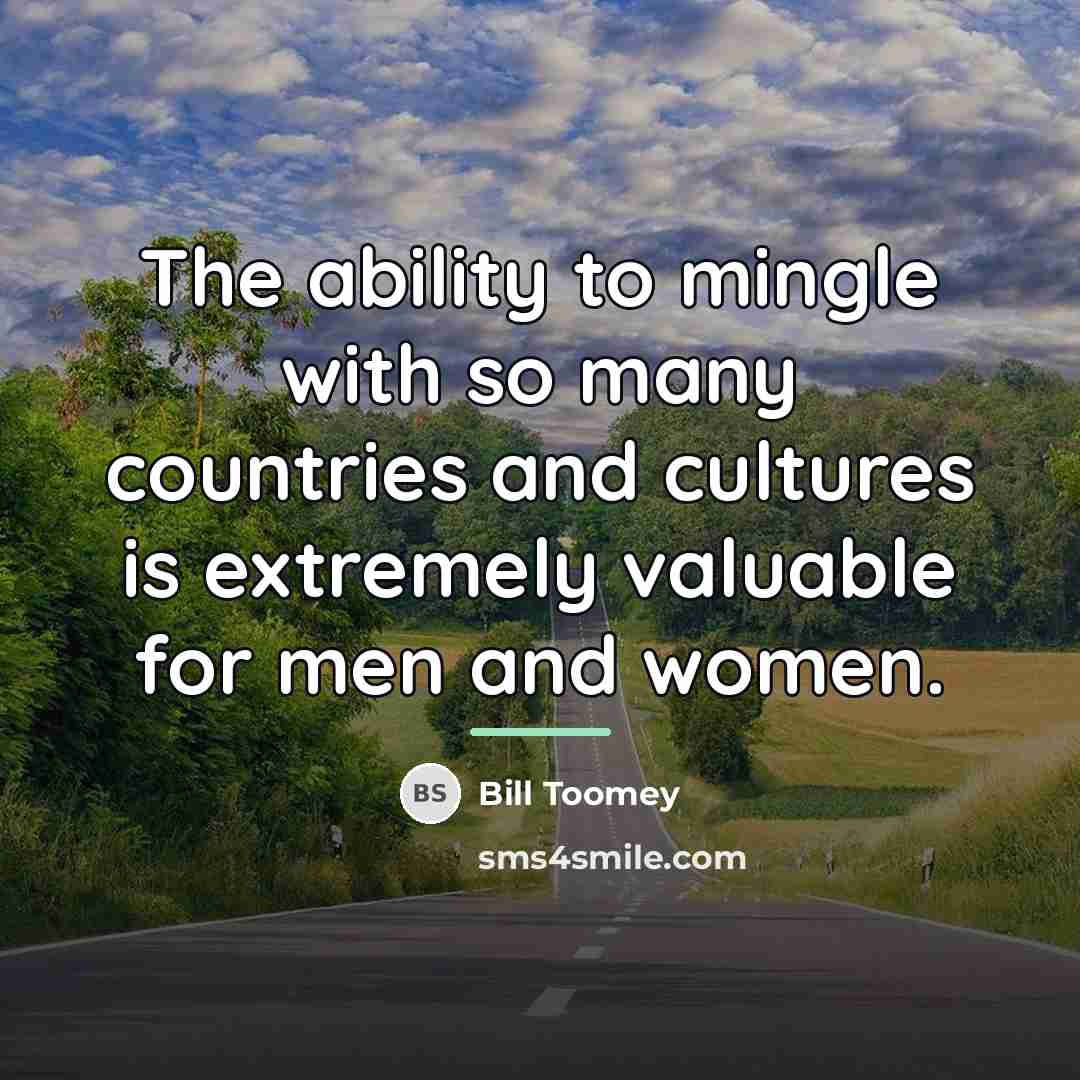 “The ability to mingle with so many countries and cultures…” quote by Bill Toomey