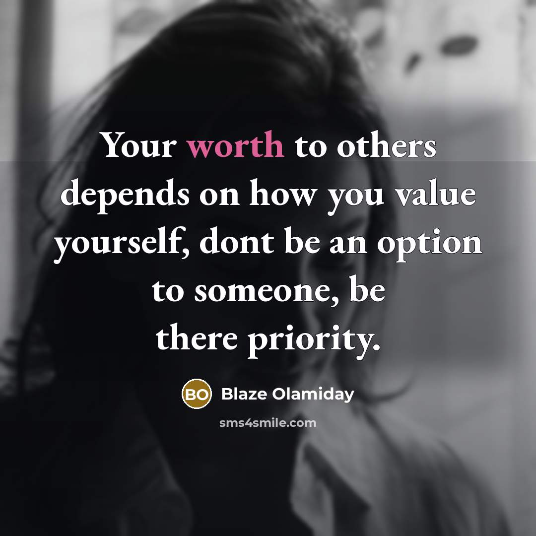 “Your worth to others depends on how you value yourself,…” quote by Blaze Olamiday