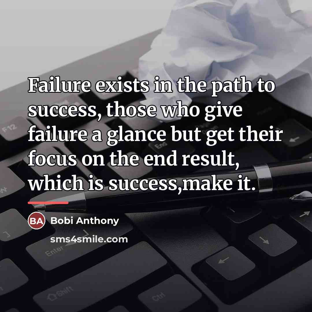 “Failure exists in the path to success, those who give…” quote by Bobi Anthony