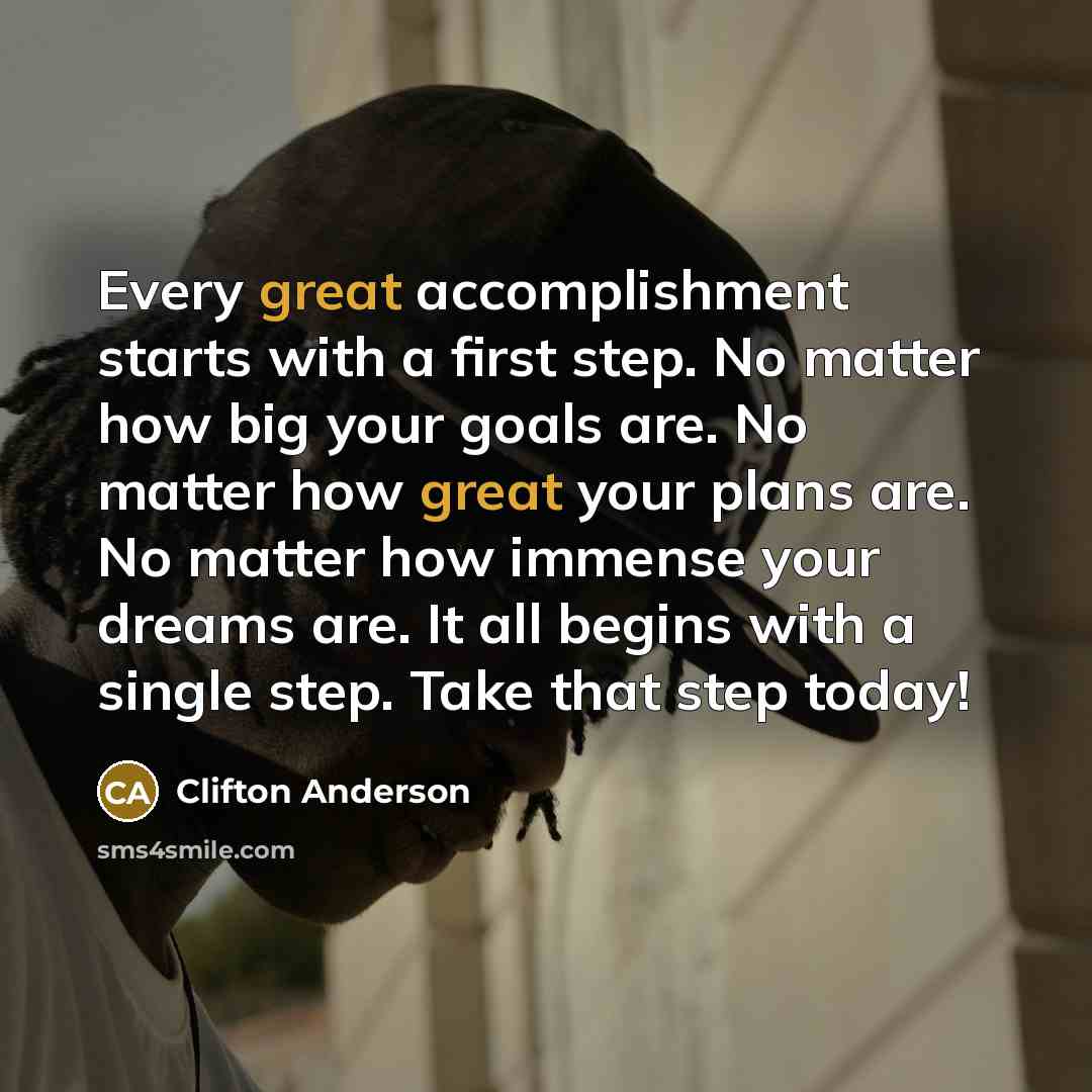 “Every great accomplishment starts with a first step. No matter…” quote by Clifton Anderson