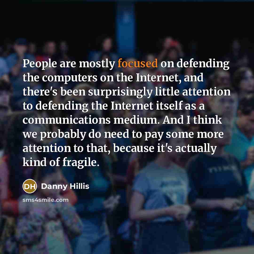 “People are mostly focused on defending the computers on the…” quote by Danny Hillis