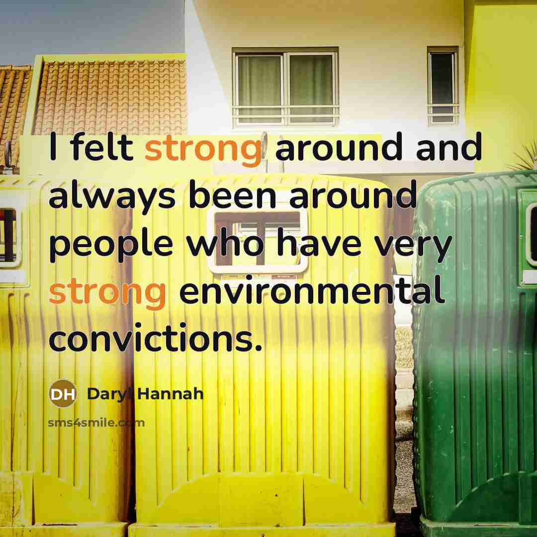“I felt strong around and always been around people who…” quote by Daryl Hannah
