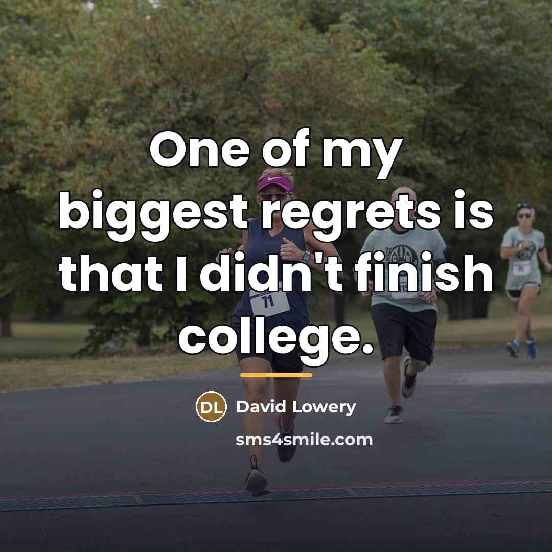 “One of my biggest regrets is that I didn't finish…” quote by David Lowery