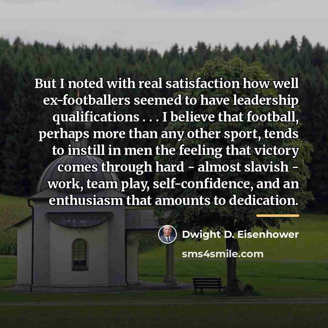 “But I noted with real satisfaction how well ex-footballers seemed…” quote by Dwight D. Eisenhower