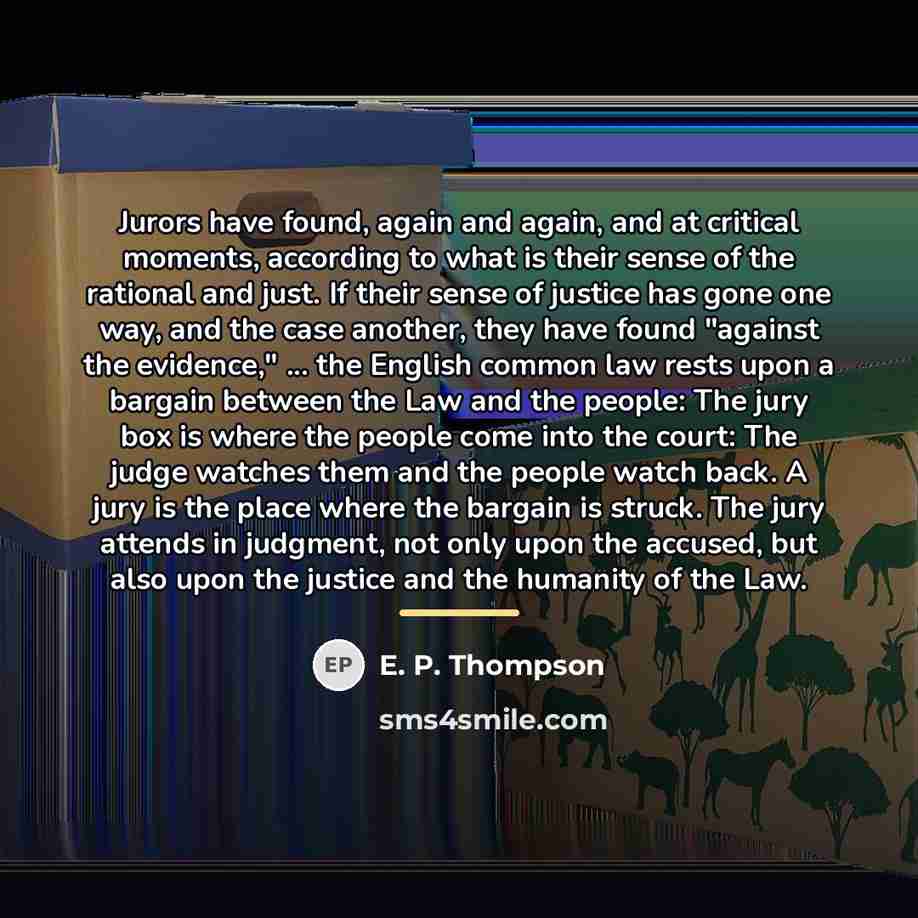 “Jurors have found, again and again, and at critical moments,…” quote by E. P. Thompson