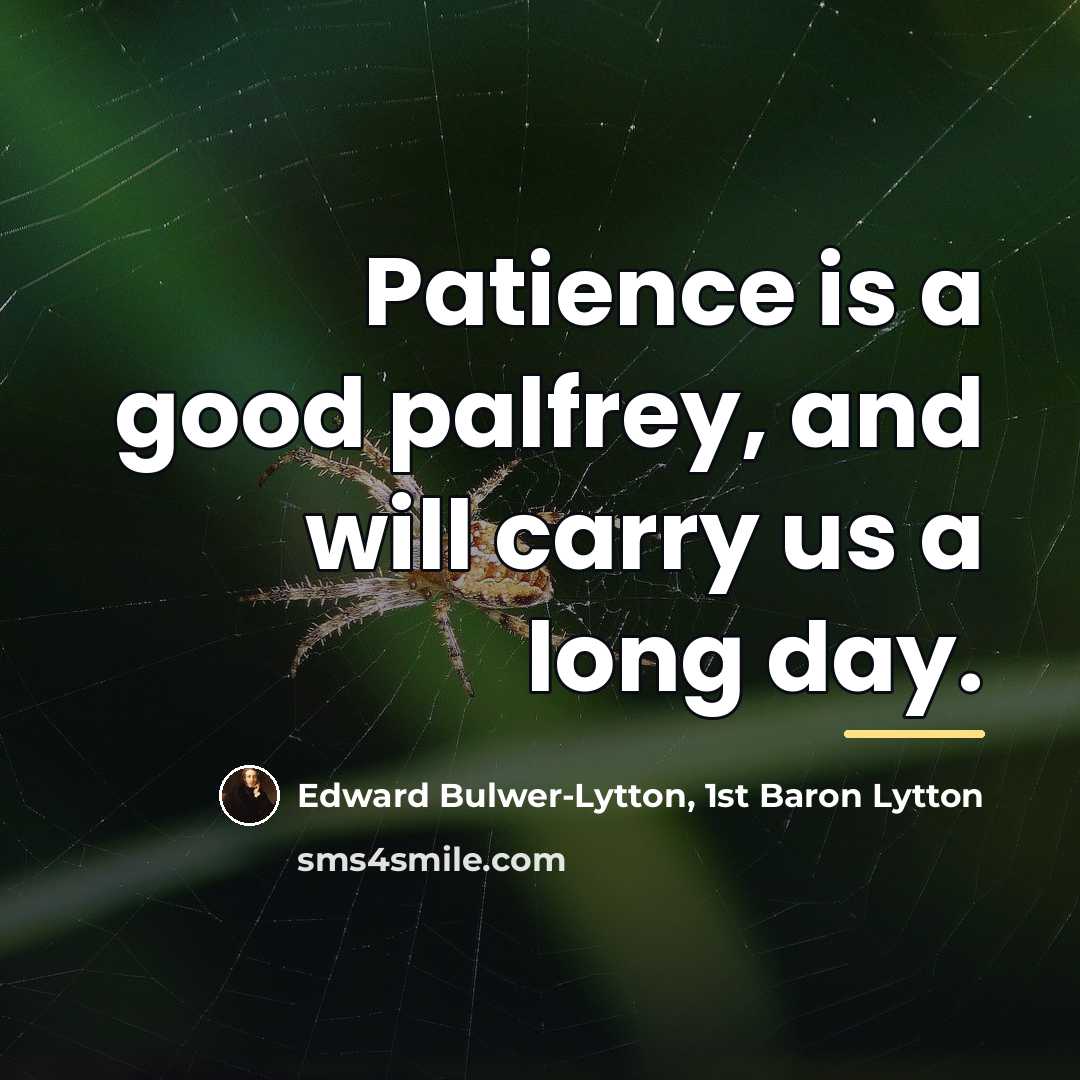 “Patience is a good palfrey, and will carry us a…” quote by Edward Bulwer-Lytton, 1st Baron Lytton