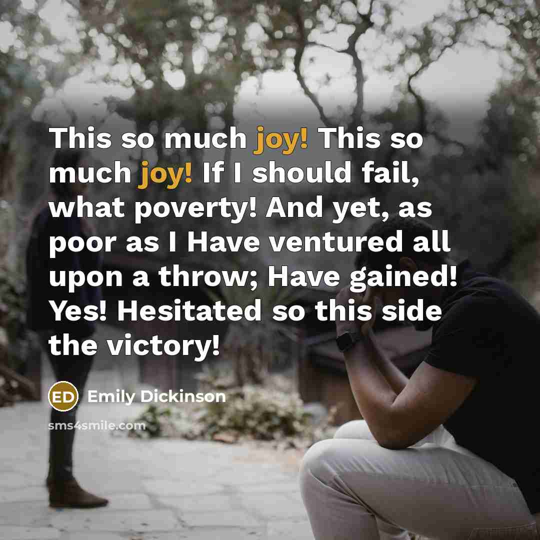 “This so much joy! This so much joy! If I…” quote by Emily Dickinson