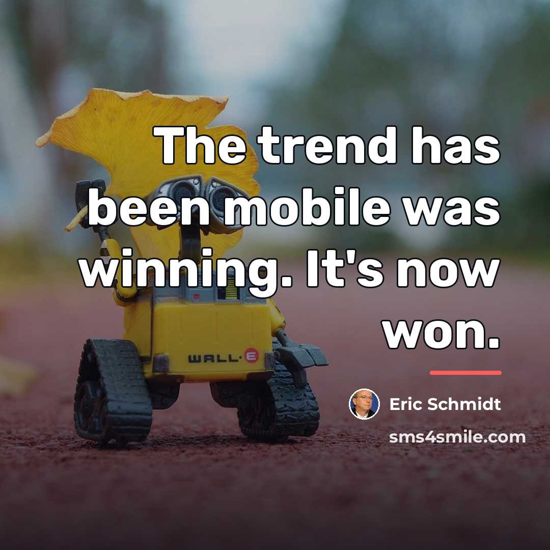 “The trend has been mobile was winning. It's now won.…” quote by Eric Schmidt