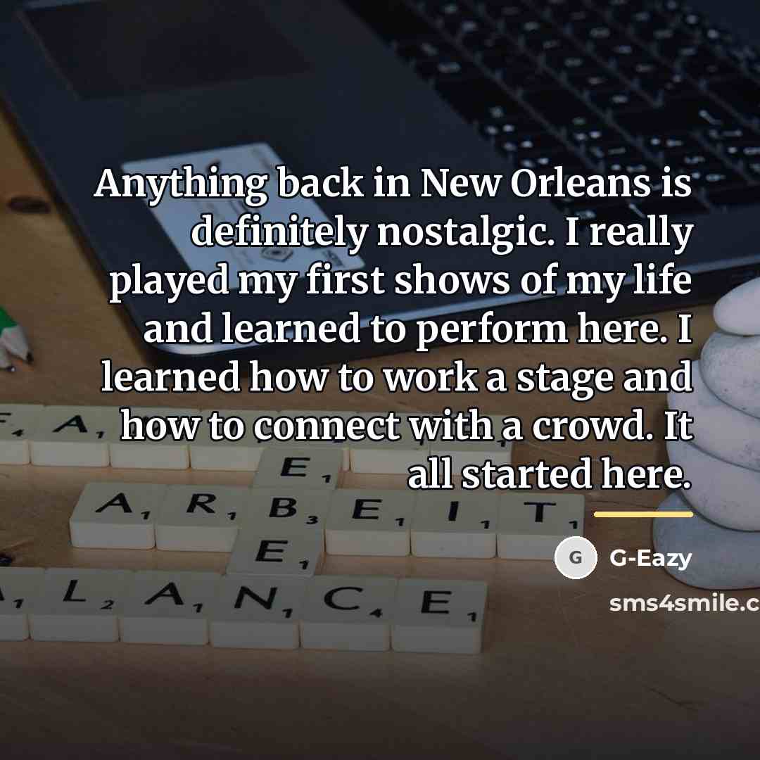 “Anything back in New Orleans is definitely nostalgic. I really…” quote by G-Eazy