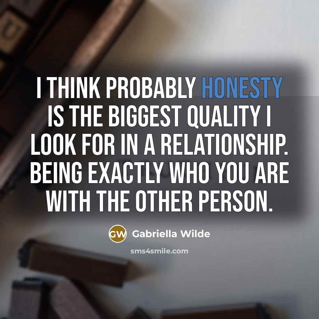 “I think probably honesty is the biggest quality I look…” quote by Gabriella Wilde