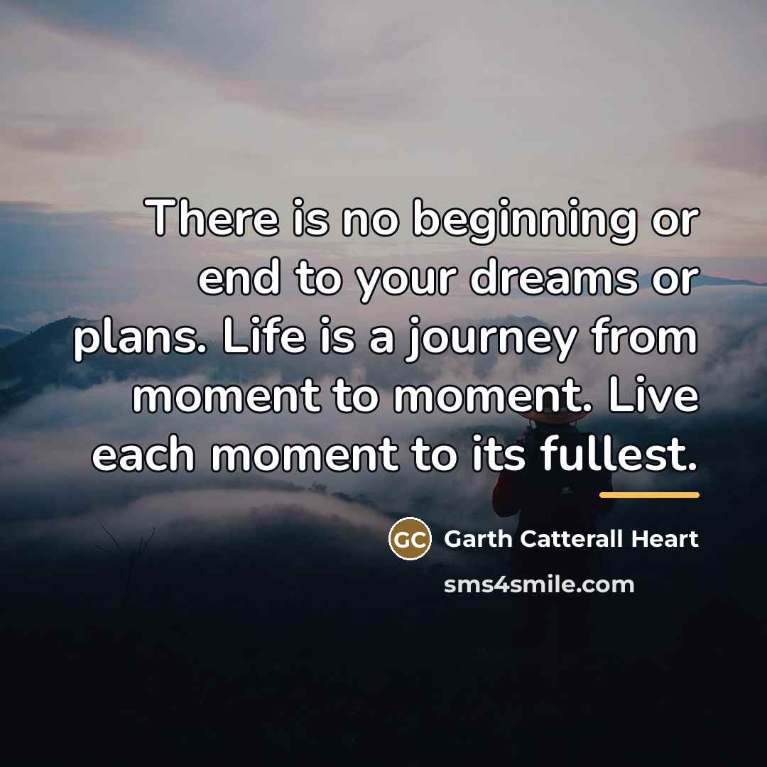 “There is no beginning or end to your dreams or…” quote by Garth Catterall Heart