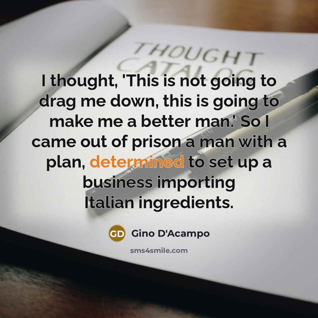 “I thought, 'This is not going to drag me down,…” quote by Gino D'Acampo