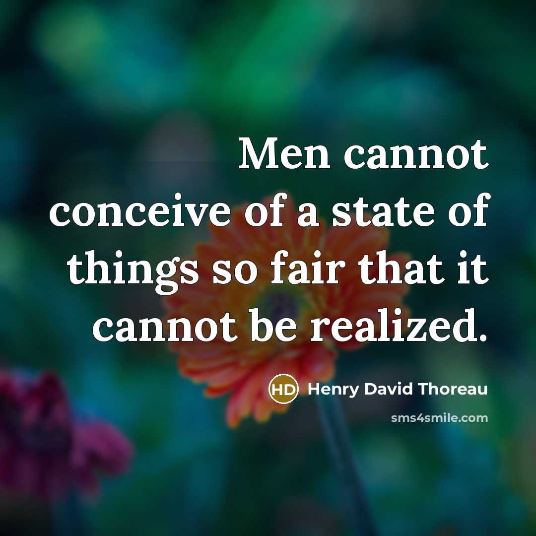 “Men cannot conceive of a state of things so fair…” quote by Henry David Thoreau