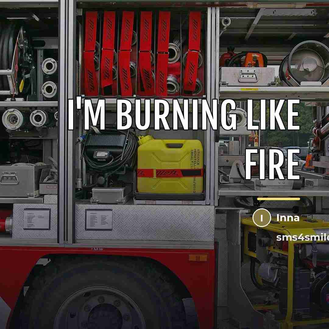 “I'm burning like fire…” quote by Inna