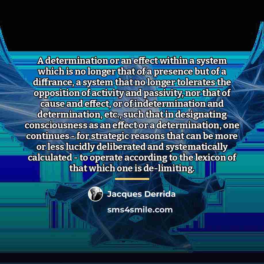 “A determination or an effect within a system which is…” quote by Jacques Derrida