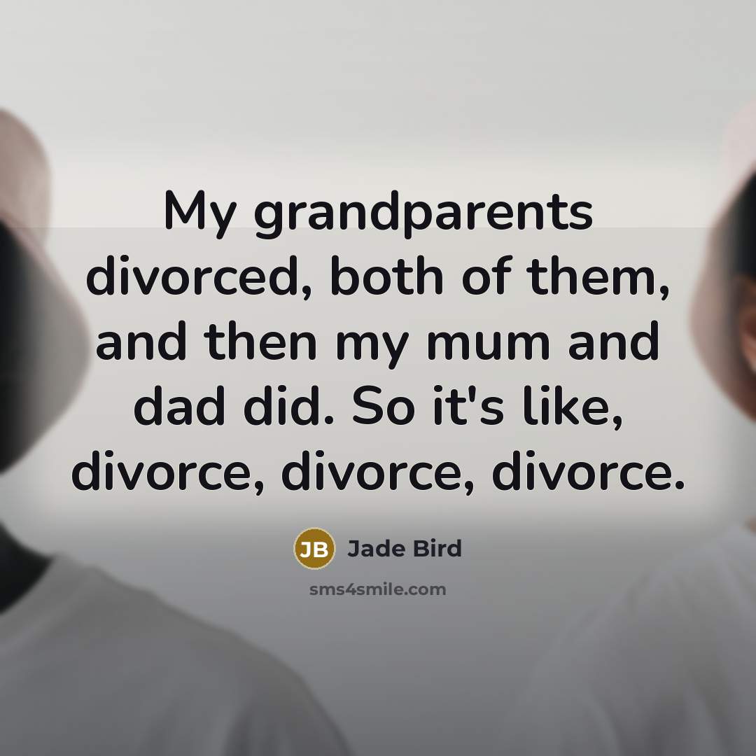 “My grandparents divorced, both of them, and then my mum…” quote by Jade Bird