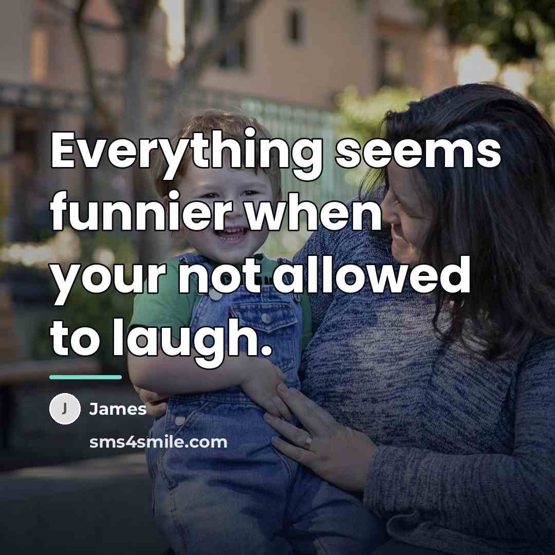 “Everything seems funnier when your not allowed to laugh.…” quote by James